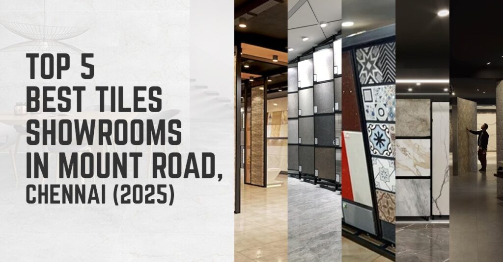 Top 5 Best Tiles Showrooms in Mount Road, Chennai (2025)