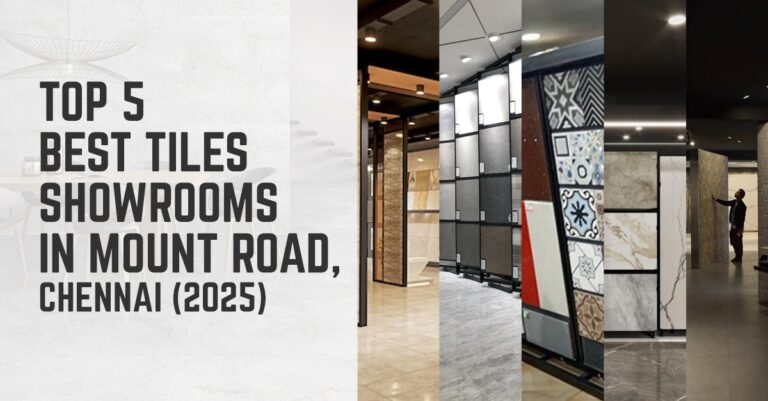 Top 5 Best Tiles Showrooms in Mount Road, Chennai (2025)
