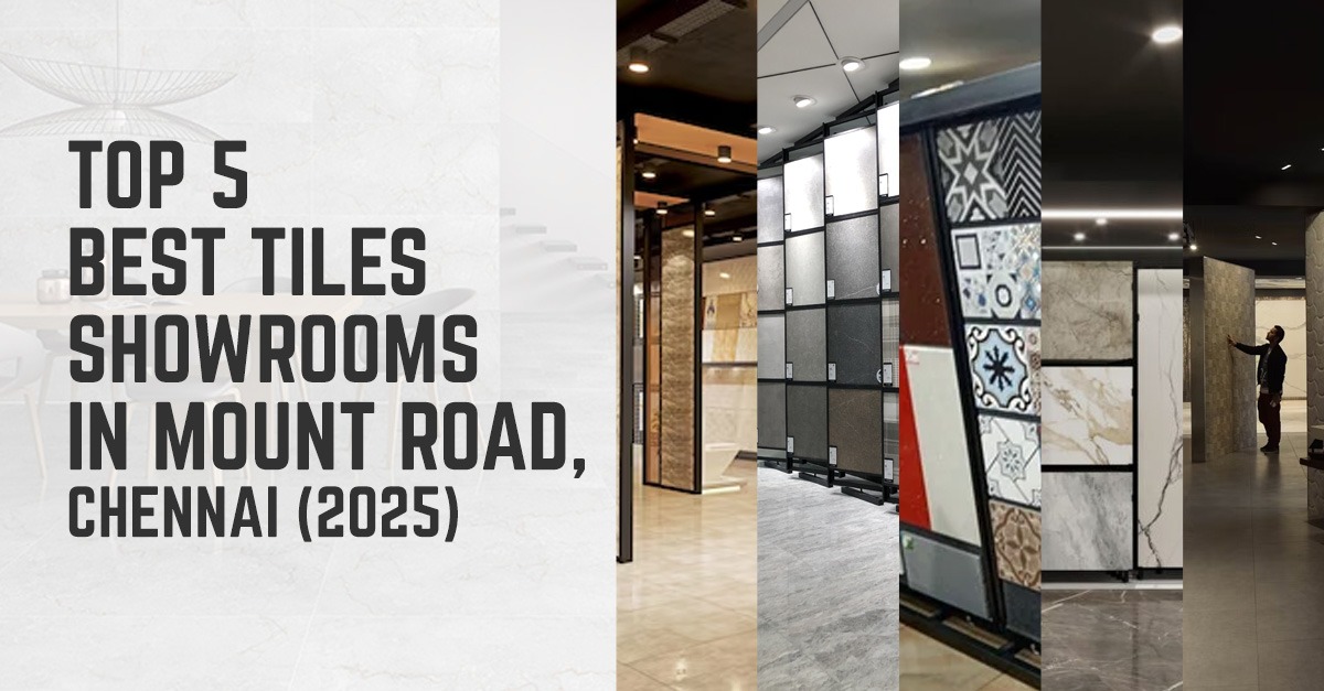 Top 5 Best Tiles Showrooms in Mount Road, Chennai (2025)